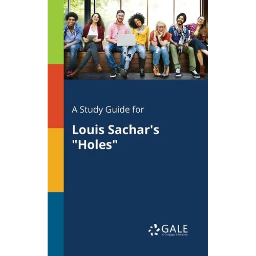 A Study Guide for Louis Sachar's "Holes"