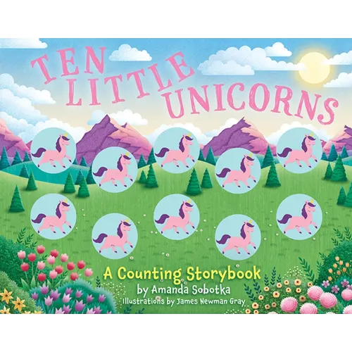 Ten Little Unicorns: A Counting Storybook