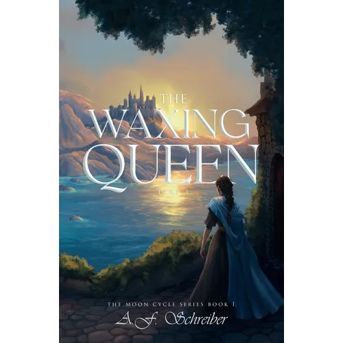 The Waxing Queen Part I: The Moon Cycle Series Book I