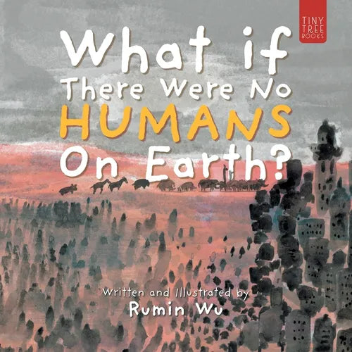 What If There Were No Humans on Earth?: A Thought-provoking Environmental Picture Book for Children Aged 5 to 7