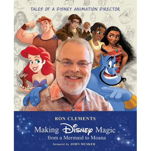 Making Disney Magic . . . from a Mermaid to Moana: Tales of a Disney Animation Director