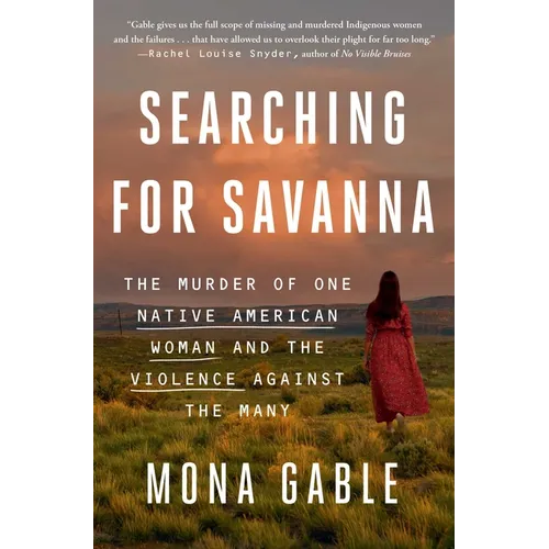 Searching for Savanna: The Murder of One Native American Woman and the Violence Against the Many