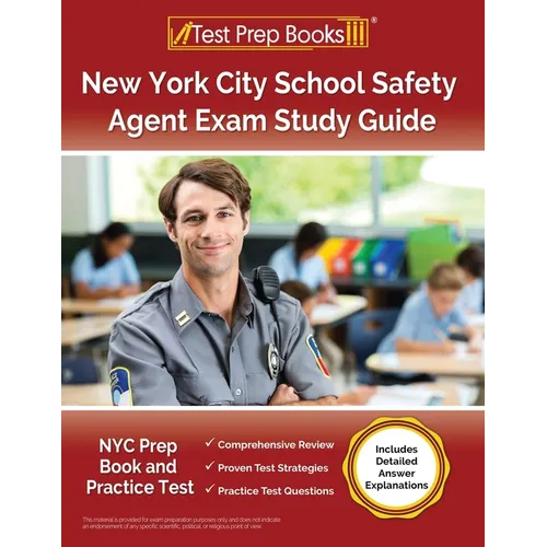 New York City School Safety Agent Exam Study Guide: NYC Prep Book and Practice Test [Includes Detailed Answer Explanations]