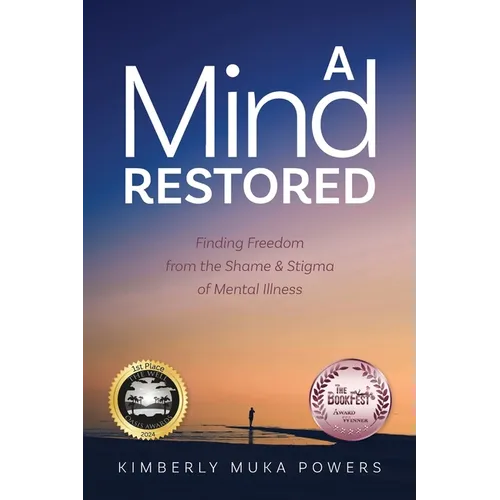 A Mind Restored: Finding Freedom from the Shame and Stigma of Mental Illness