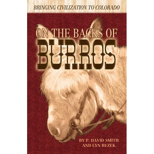 On the Backs of Burros: Bringing Civilization to Colorado
