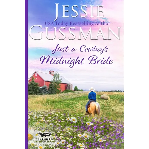Just a Cowboy's Midnight Bride (Sweet Western Christian Romance Book 4) (Flyboys of Sweet Briar Ranch in North Dakota)