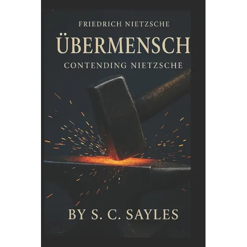 Übermensch: Contending Nietzsche