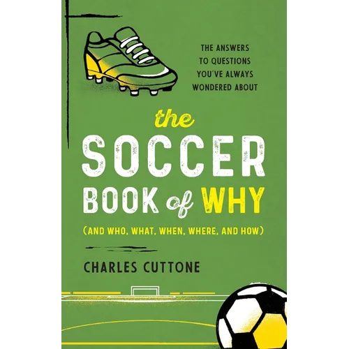 The Soccer Book of Why: The Answers to Questions You've Always Wondered about