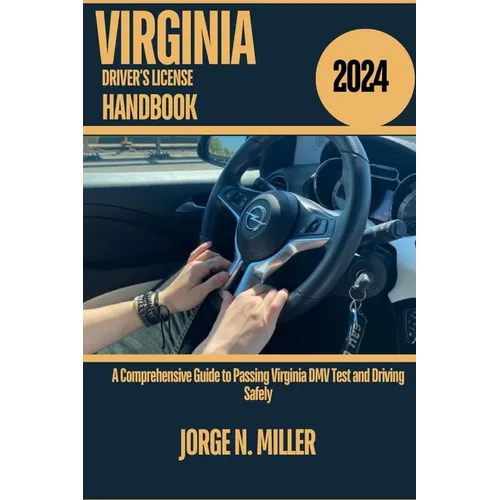 Virginia Driver's License Handbook 2024: A Comprehensive Guide to Passing Virginia DMV Test and Driving Safely