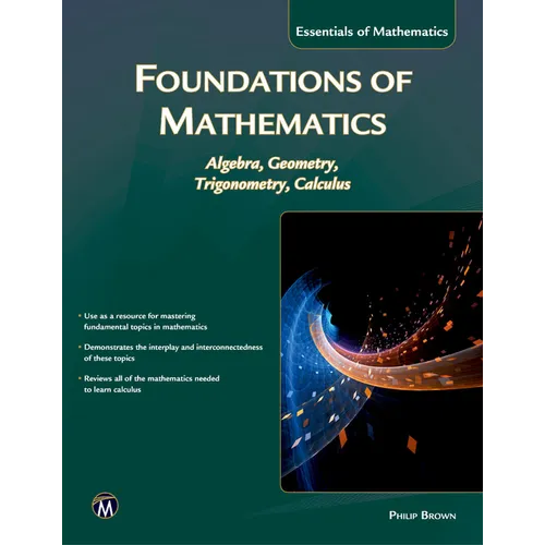 Foundations of Mathematics: Algebra, Geometry, Trigonometry and Calculus