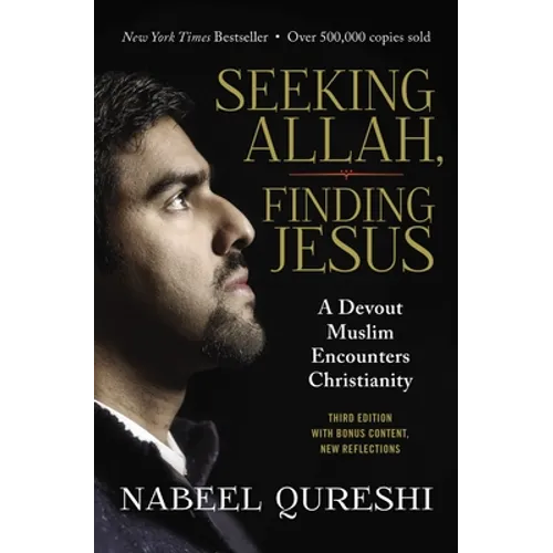 Seeking Allah, Finding Jesus: A Devout Muslim Encounters Christianity