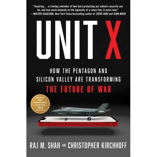 Unit X: How the Pentagon and Silicon Valley Are Transforming the Future of War