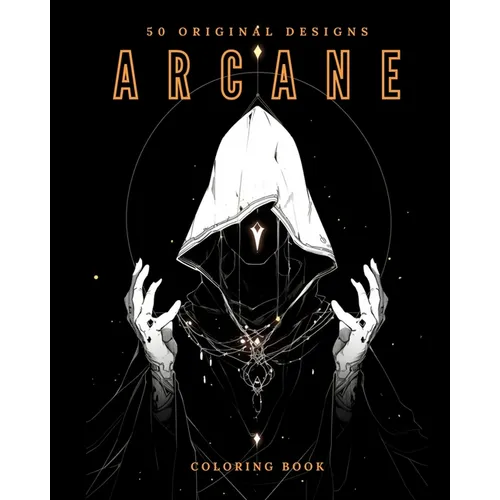 Arcane (Coloring Book): 50 Original Designs