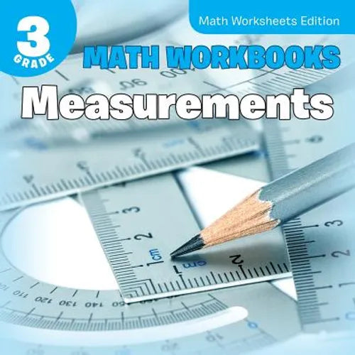 3rd Grade Math Workbooks Measurements Math Worksheets Edition: Measurements Math Worksheets Edition
