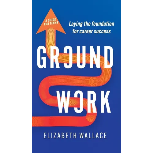 Groundwork: Laying the foundation for career success