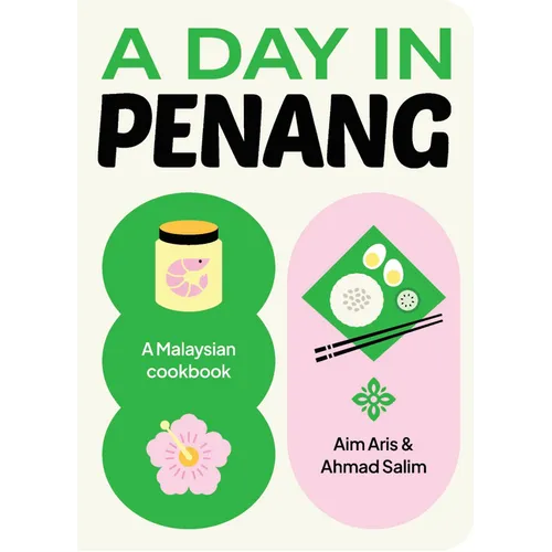A Day in Penang: A Malaysian Cookbook
