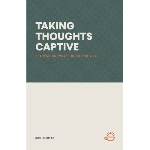 Taking Thoughts Captive: The War Between Truth and Lies