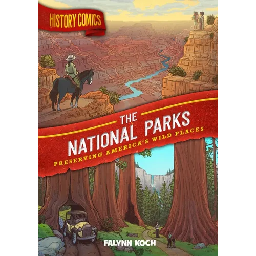 History Comics: The National Parks: Preserving America's Wild Places