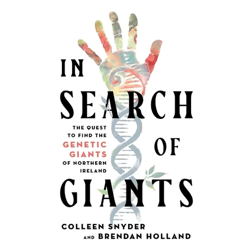 In Search of Giants: The Quest to Find the Genetic Giants of Northern Ireland