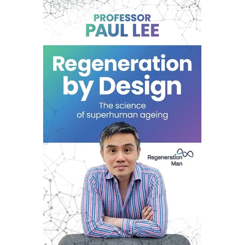Regeneration by Design: The Science of Superhuman Ageing