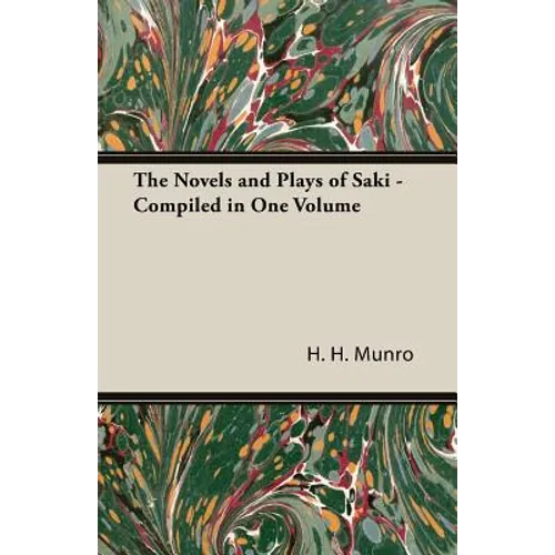 The Novels and Plays of Saki - Compiled in One Volume