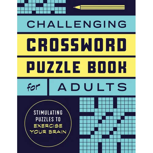Challenging Crossword Puzzle Book for Adults: Stimulating Puzzles to Exercise Your Brain