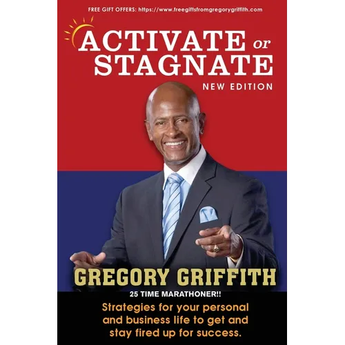Activate or Stagnate: Strategies for your personal and business life to get and stay fired up for success.
