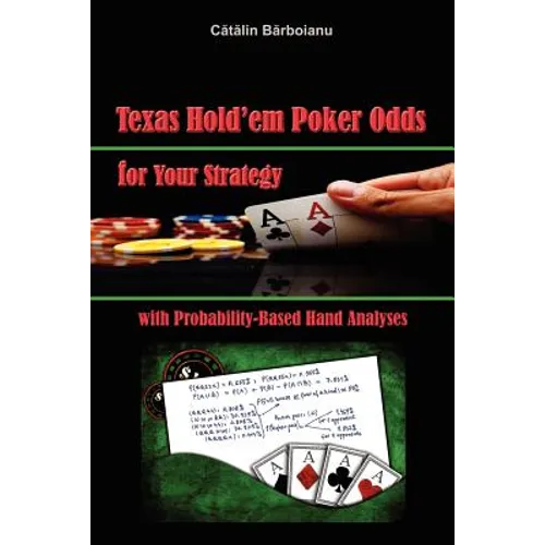 Texas Hold'em Poker Odds for Your Strategy, with Probability-Based Hand Analyses