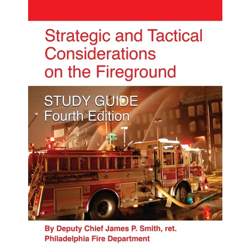Strategic and Tactical Considerations on the Fireground STUDY GUIDE - Fourth Edition