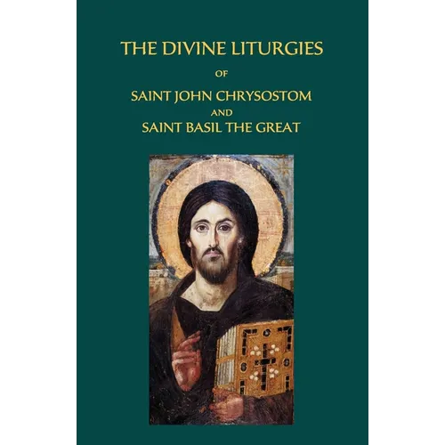 The Divine Liturgies of Saint John Chrysostom and Saint Basil the Great