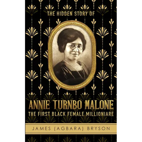 The Hidden Story of Annie Turnbo Malone