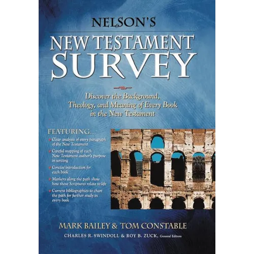 Nelson's New Testament Survey: Discovering the Essence, Background and Meaning about Every New Testament Book