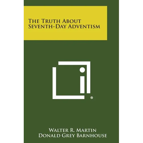 The Truth About Seventh-Day Adventism