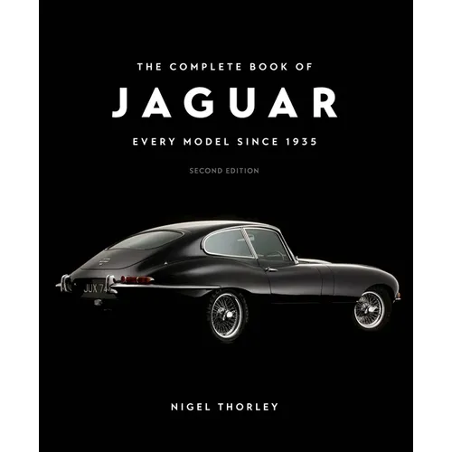 The Complete Book of Jaguar: Every Model Since 1935, Second Edition