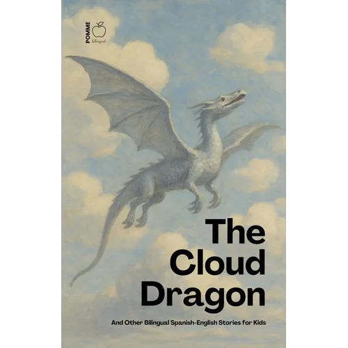 The Cloud Dragon And Other Bilingual Spanish-English Stories for Kids