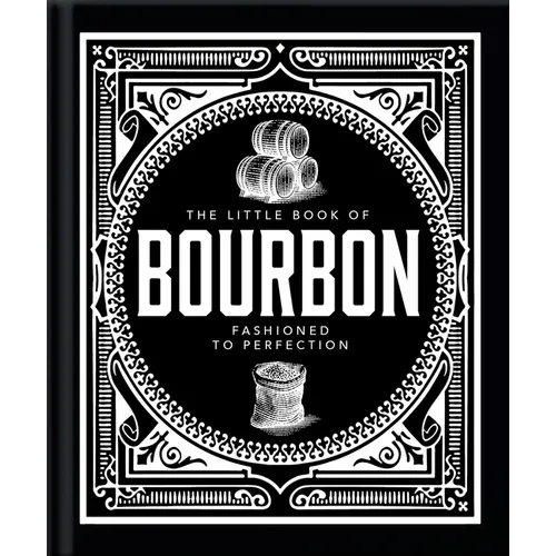The Little Book of Bourbon: American Perfection