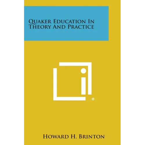 Quaker Education in Theory and Practice