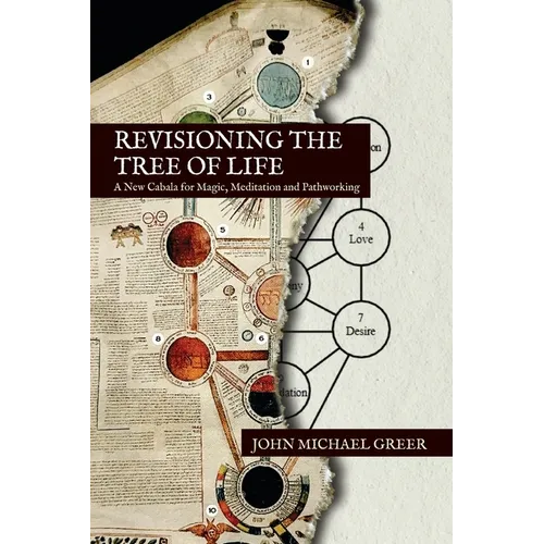 Revisioning the Tree of Life: A New Cabala for Magic, Meditation and Pathworking