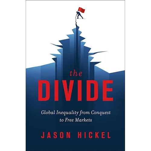 The Divide: Global Inequality from Conquest to Free Markets