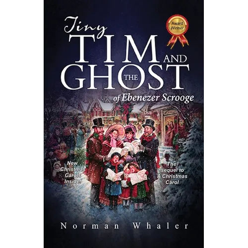 Tiny Tim and The Ghost of Ebenezer Scrooge: The sequel to A Christmas Carol