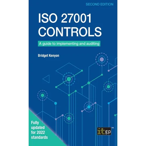 ISO 27001 Controls: A guide to implementing and auditing, Second edition