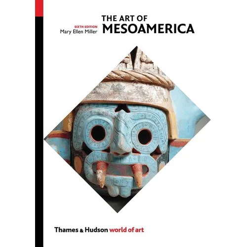 The Art of Mesoamerica: From Olmec to Aztec