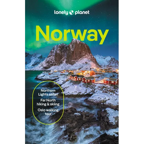 Lonely Planet Norway: Detailed Itineraries Travel Like a Local Insider Tips Covers Oslo, Bergen, the Fjords, Nordland, Svalbard and More