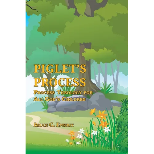 Piglet's Process: Process Theology for All God's Children
