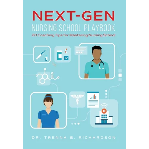Next-Gen Nursing School Playbook: 20 Coaching Tips for Mastering Nursing School