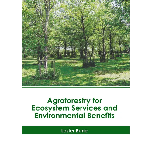 Agroforestry for Ecosystem Services and Environmental Benefits