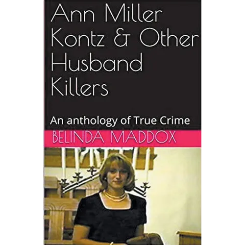 Ann Miller Kontz & Other Husband Killers
