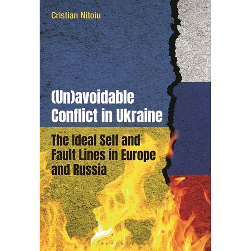 (Un)avoidable Conflict in Ukraine: The Ideal Self and Fault Lines in Europe and Russia