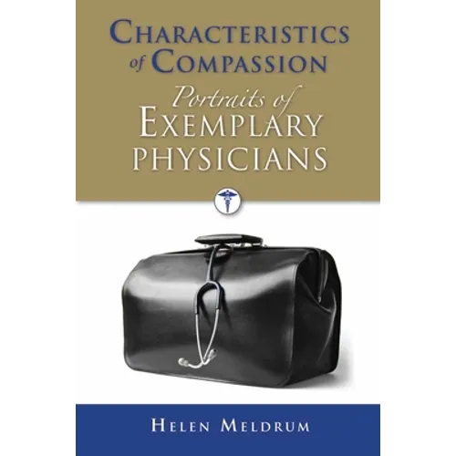 Characteristics of Compassion: Portraits of Exemplary Physicians: .