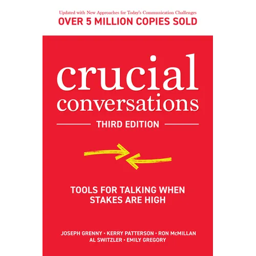Crucial Conversations: Tools for Talking When Stakes Are High